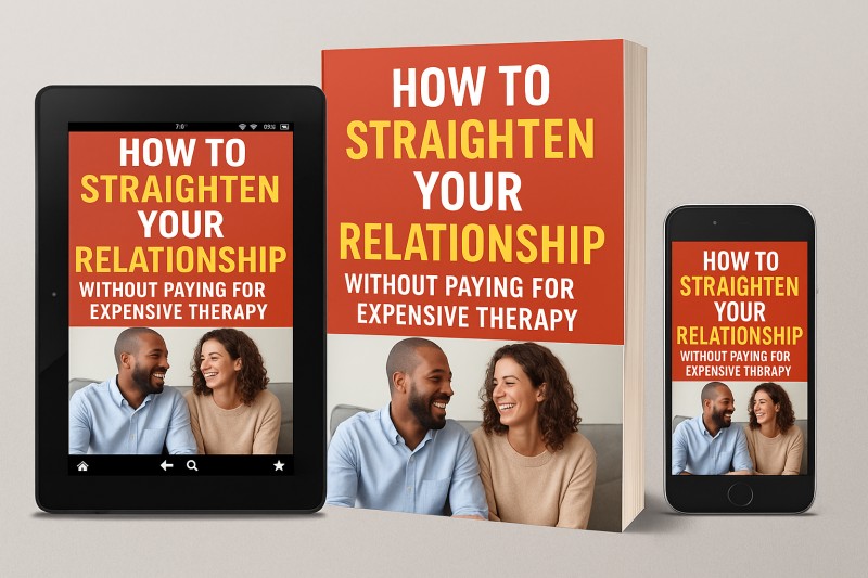 HOW TO STRAIGHTEN YOUR  RELATIONSHIP WITHOUT PAYING FOR  EXPENSIVE THERAPY
