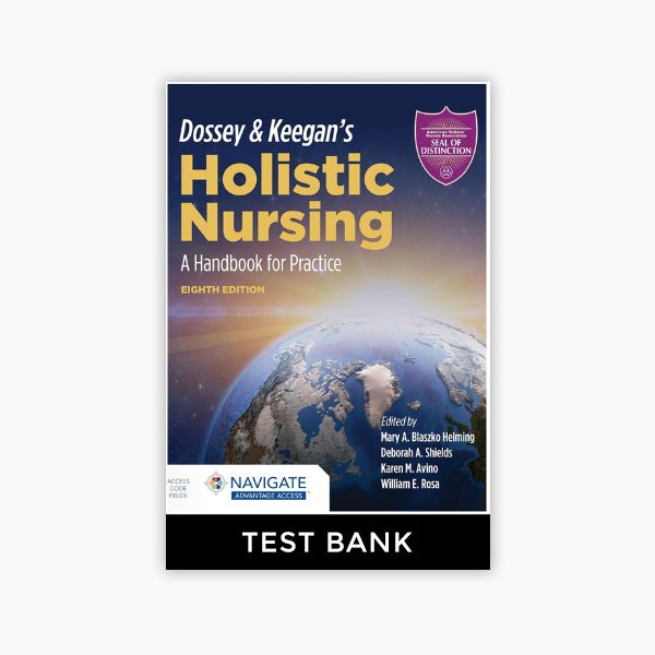 Dossey & Keegan's Holistic Nursing A Handbook for Practice 8th Edition Helming Test Bank PDF