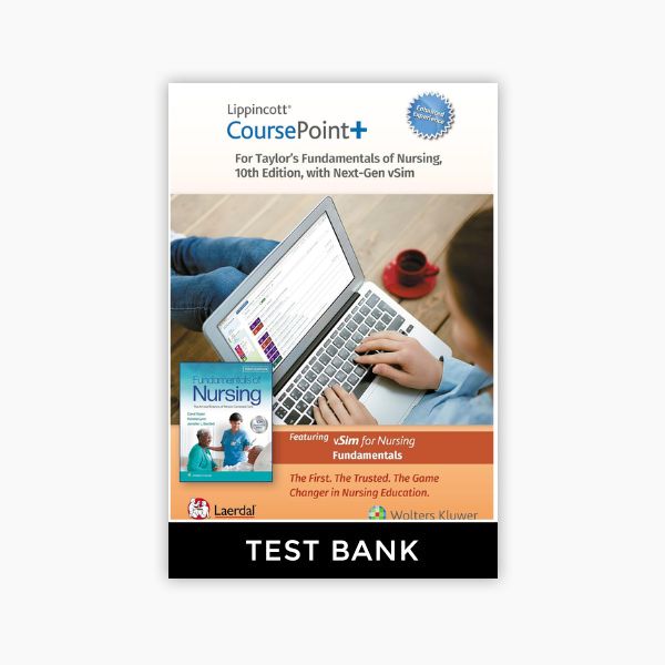 Lippincott CoursePoint+ Enhanced for Taylor's Fundamentals of Nursing 10th Edition Taylor Test Bank PDF