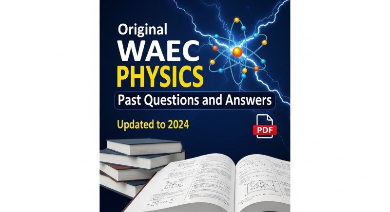 Original WAEC Physics Past Questions and Answers (Updated to 2024)