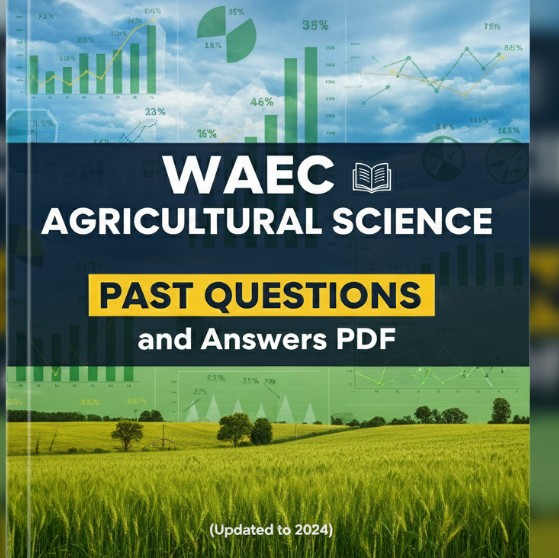 WAEC Agricultural Science Past Questions and Answers PDF (Updated to 2024)