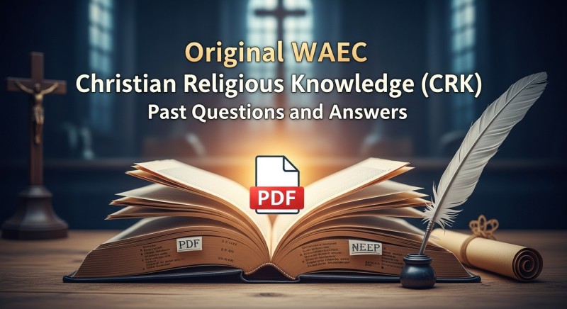 WAEC Christian Religious Knowledge (CRK) Past Questions and Answers PDF (Updated to 2024)