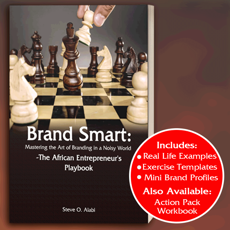 Brand Smart: Mastering the Art of Branding in a Noisy World – The African Entrepreneur's Playbook