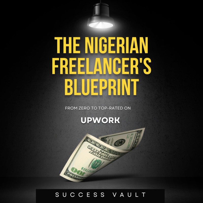THE NIGERIAN FREELANCER'S BLUEPRINT: How to Land High-Paying Upwork Gigs Without Wasting Connects, Time, or Money