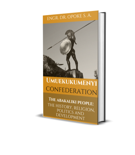 UMUEKUMENYI CONFEDERATION    THE ABAKALIKI PEOPLE: THE HISTORY, RELIGION, POLITICS AND DEVELOPMENT