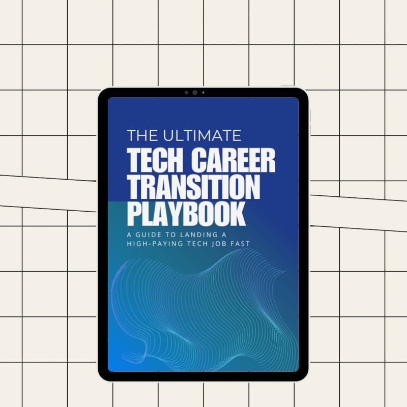 The Ultimate Tech Career Transition Playbook: A Guide to Landing a High-Paying Tech Job Fast