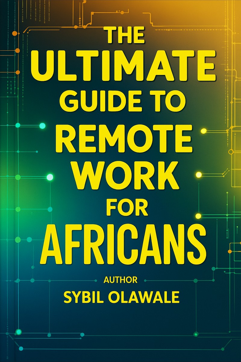 The Ultimate Guide to Remote Work for Africans
