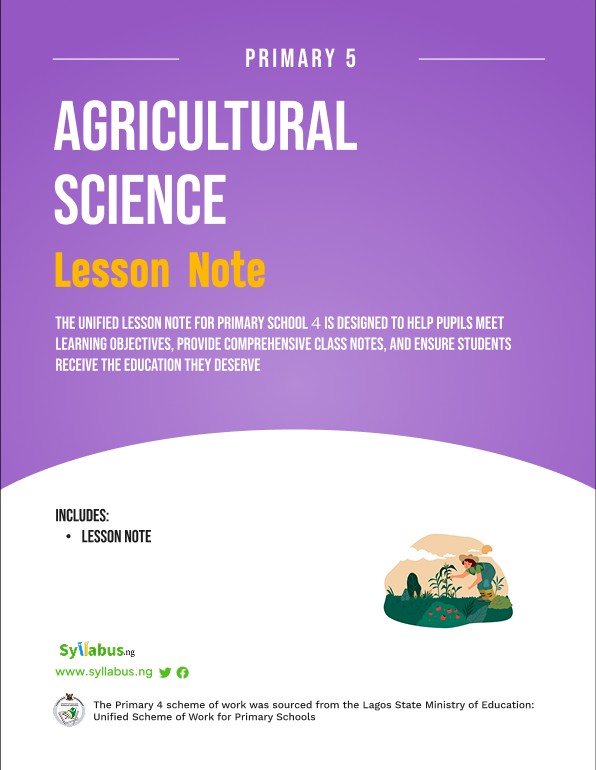 Buy PRIMARY 5 AGRICULTURAL SCIENCE LESSON NOTE by Syllabus NG on Selar