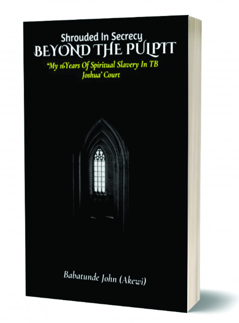 Shrouded in Secrecy: BEYOND THE PULPIT “My 16 Years of Spiritual Slavery in TB Joshua's Court”