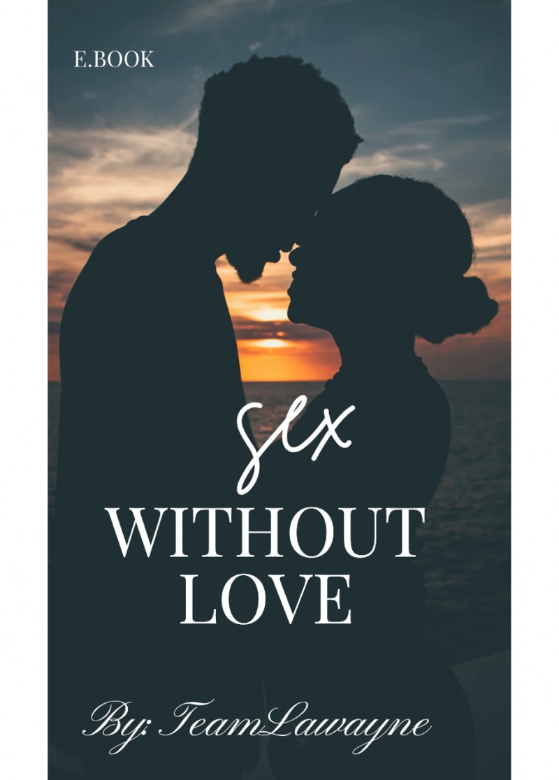 SEX WITHOUT LOVE