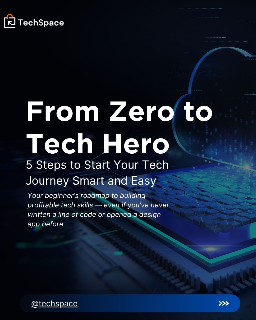 From Zero to Tech Hero; 5 Steps to Start Your Tech Journey Smart and Easy