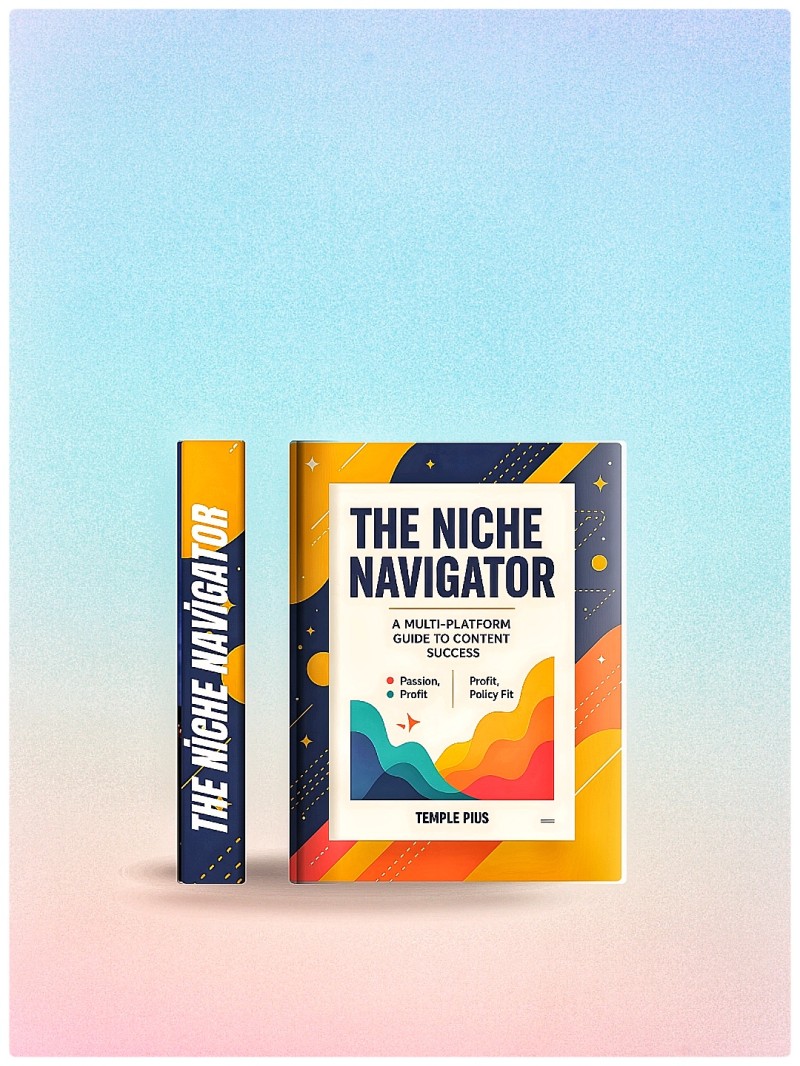 THE NICHE NAVIGATOR A Multi-Platform Guide to Content Success By Temple Pius