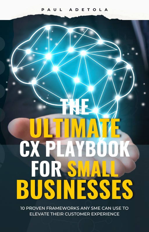 The Ultimate CX Playbook for Small Businesses - 10 Frameworks Any SME Can Use to Elevate Their Customer Experience