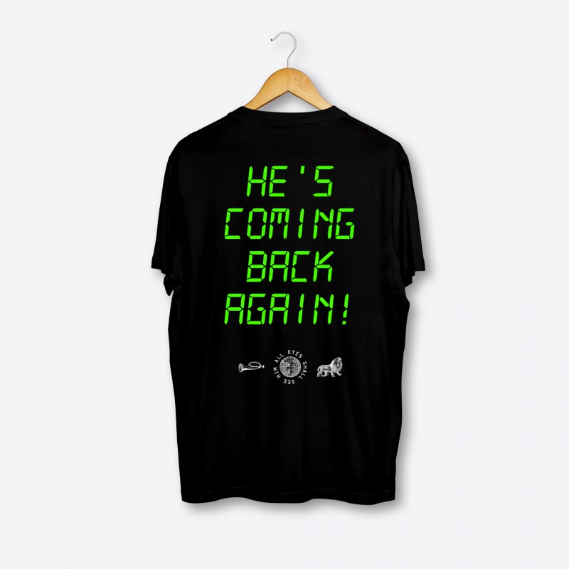 HE'S COMING BACK AGAIN BLACK T-SHIRT W/ NEON GREEN PRINT