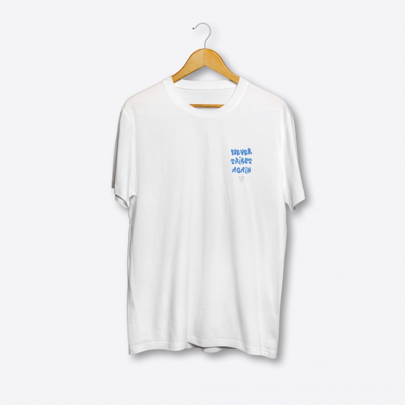 NEVER THIRST AGAIN WHITE T-SHIRT