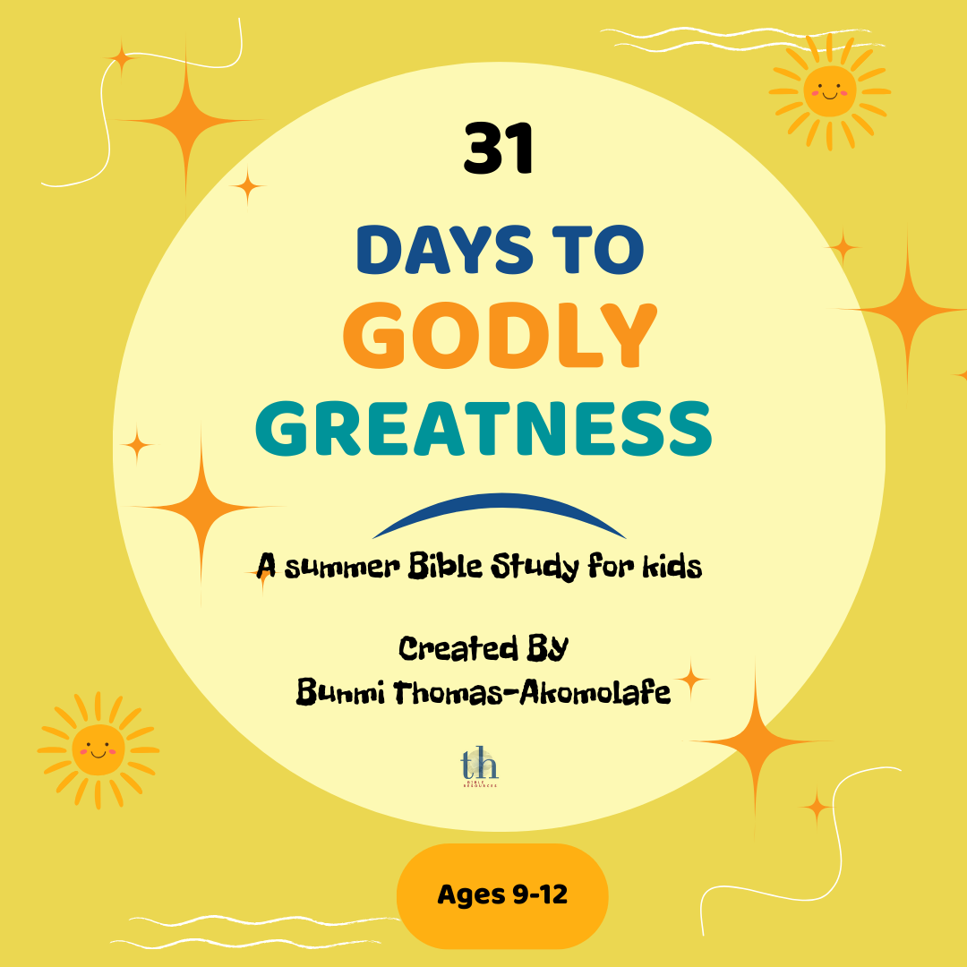 31 DAYS TO GODLY GREATNESS (AGES 9-12)