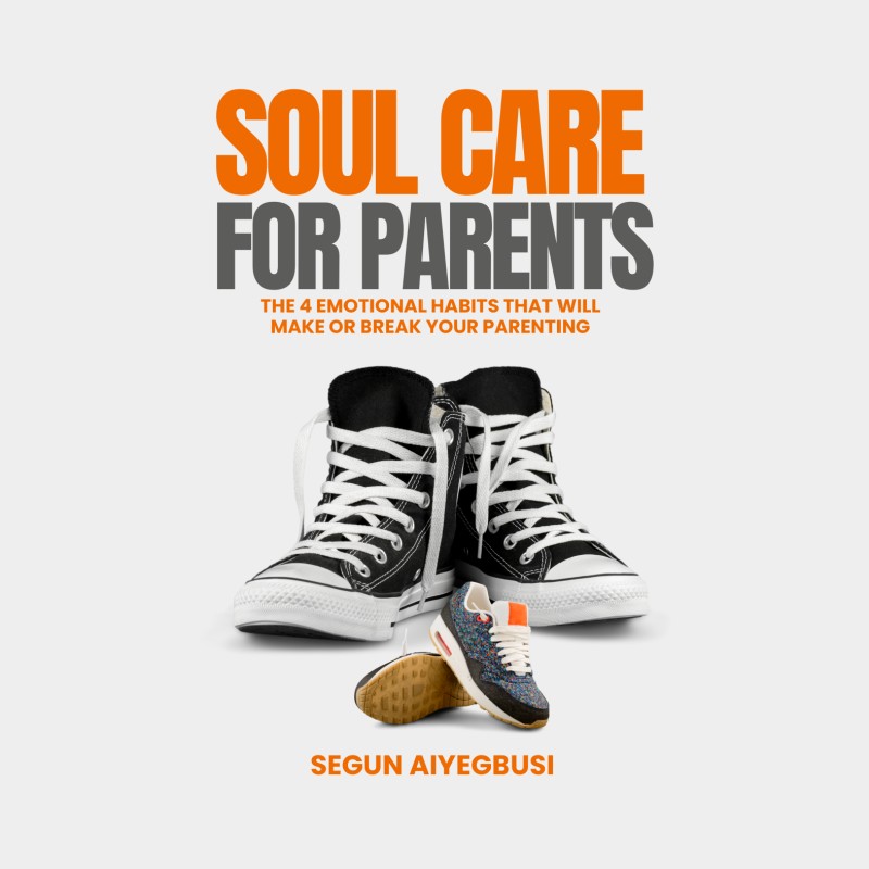 Soul Care for Parents: The 4 Emotional Habits that Can Make or Break Your Parenting