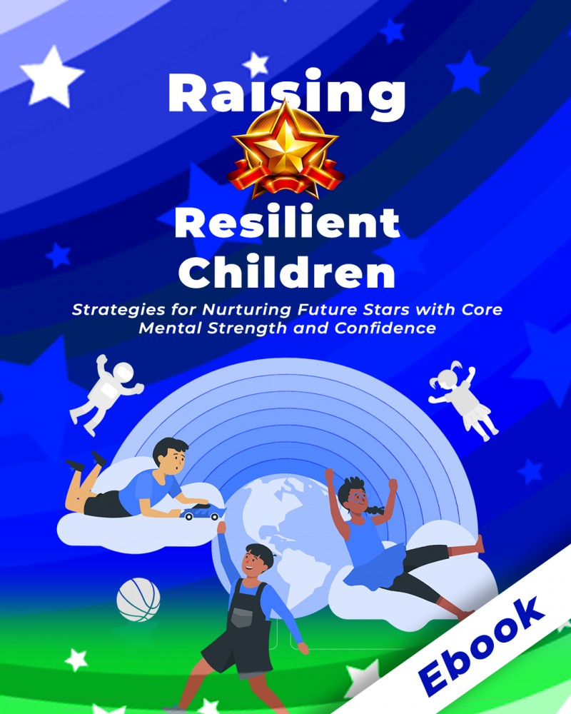 Raising Resilient Children: Strategies for Nurturing Future Stars with Core Mental Strength and Confidence