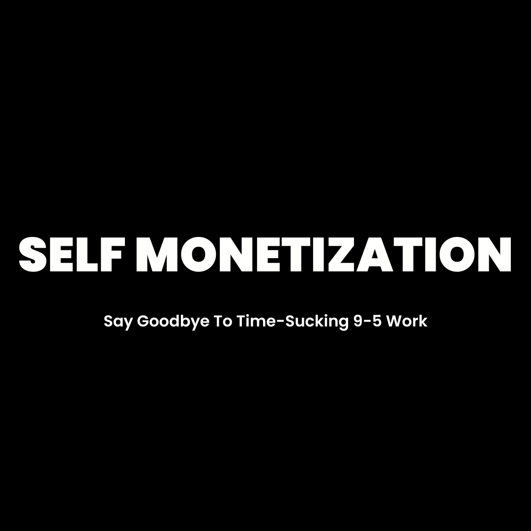 Self Monetization