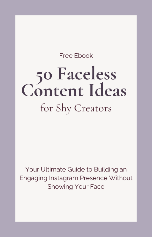 50 Faceless Content Ideas for Shy Creators