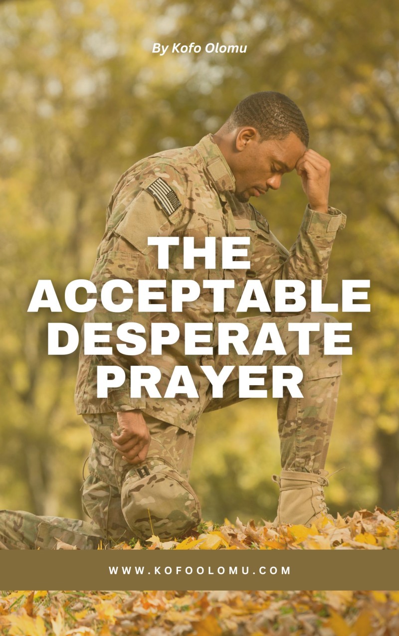 The Acceptable Desperate Prayer