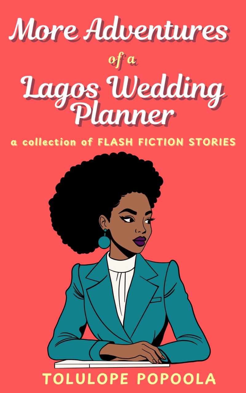 More Adventures of a Lagos Wedding Planner - Flash Fiction Stories