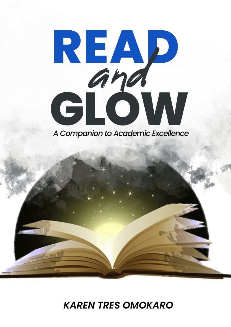 REÃD AND GLÕW: A Companion to Academic Excellence by Karen Tres Omokaro