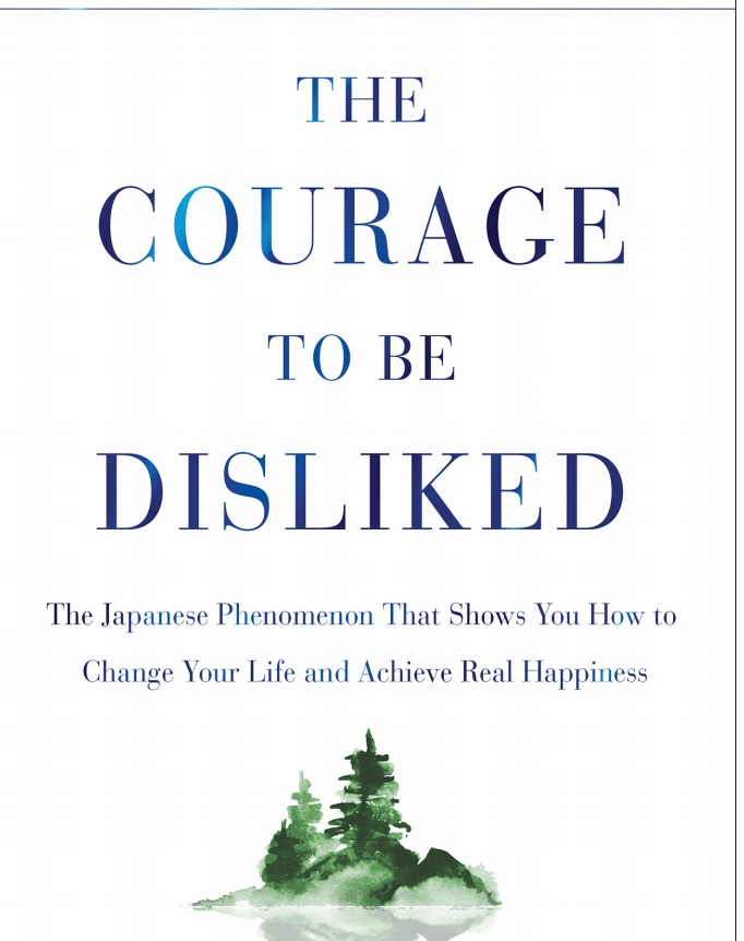 The Courage to be disliked