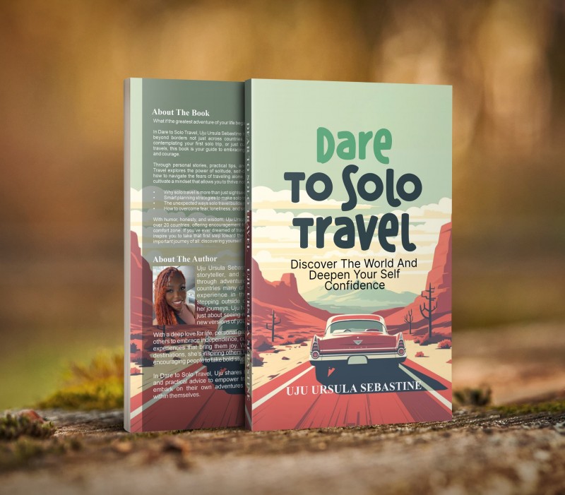 DARE TO SOLO TRAVEL: DISCOVER THE WORLD AND DEEPEN YOUR SELF CONFIDENCE