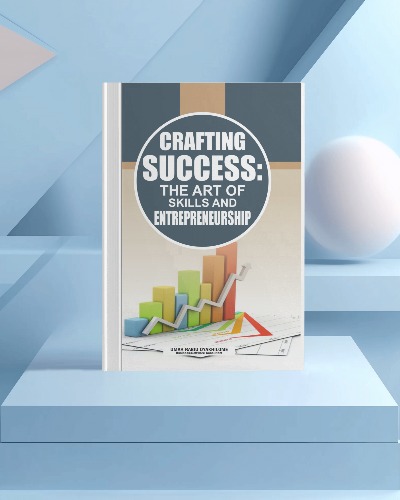 CRAFTING SUCCESS: The Art of Skills and Entrepreneurship