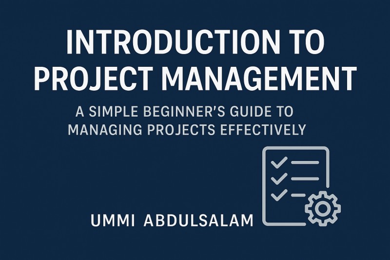 Introduction to Project Management — A Simple Beginner's Guide