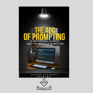 The ABC of Prompting: A professional Guide to crafting Effective Prompts for AI mastering