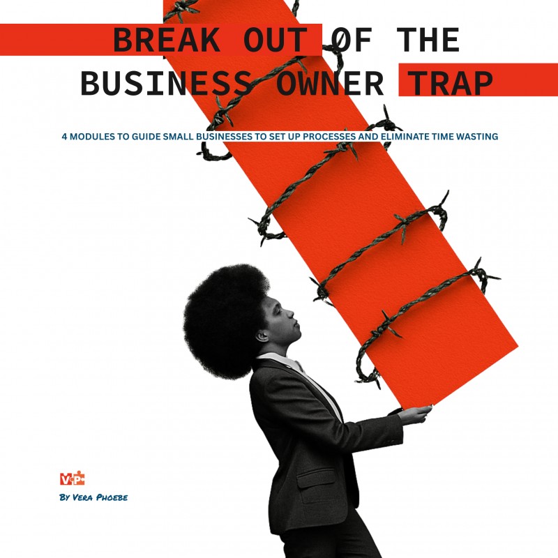 BREAK OUT OF THE BUSINESS OWNER TRAP