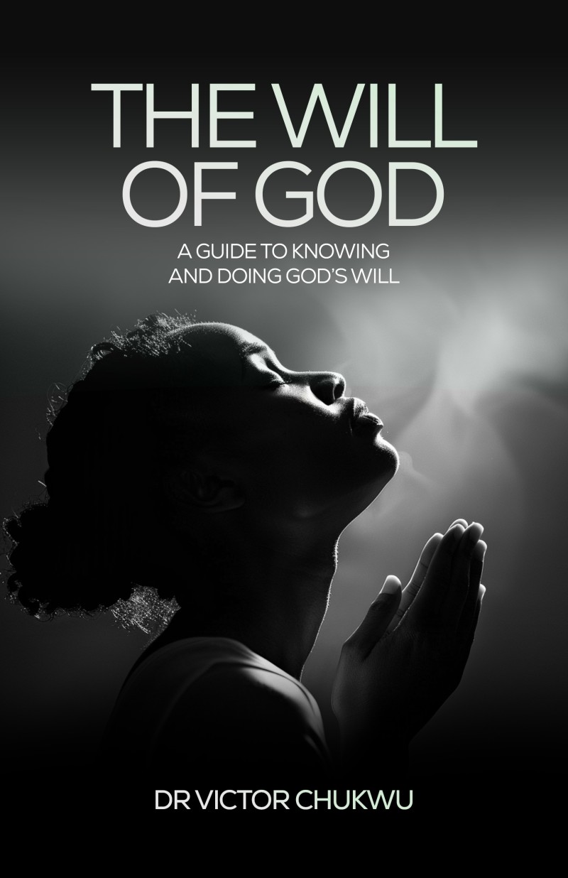 The Will of God: A Guide to Knowing and Doing God's Will