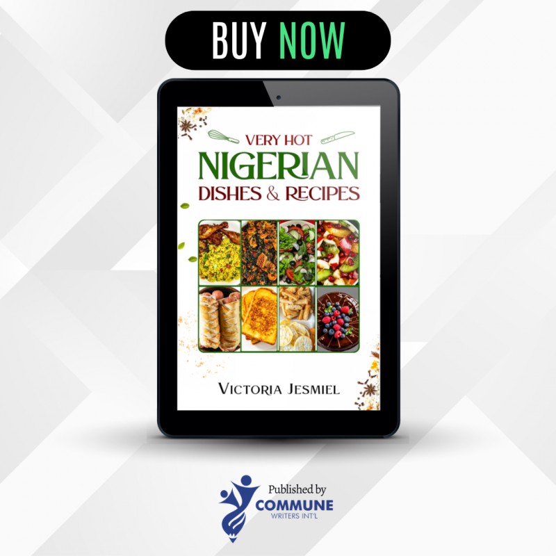 Buy Very Hot Nigerian Dishes & Recipes (ebook) by Victoria Jesmiel on Selar