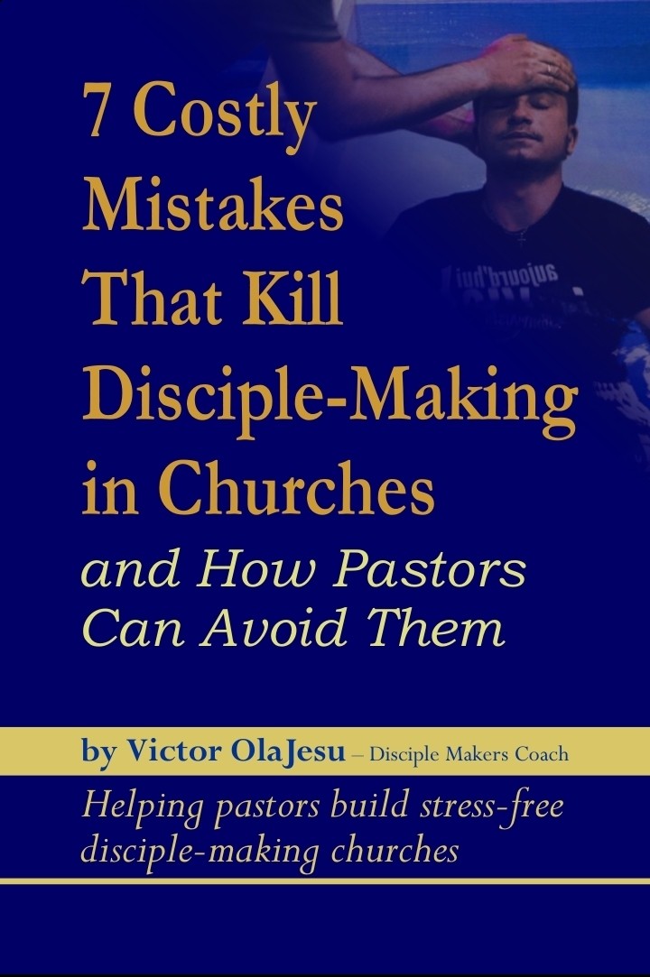 7 Costly Mistakes that Kill Disciple-Making in Churches