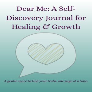 Dear Me: A Self-Discovery Journal for Healing and Growth