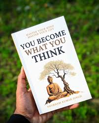 YOU BECOME WHAT YOU THINK
