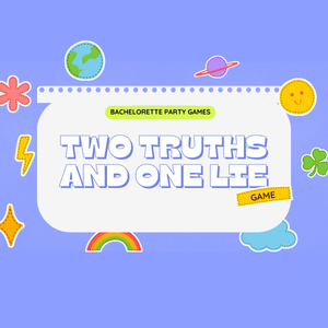 Bachelorette Party Games - 2 Truths & A Lie Game