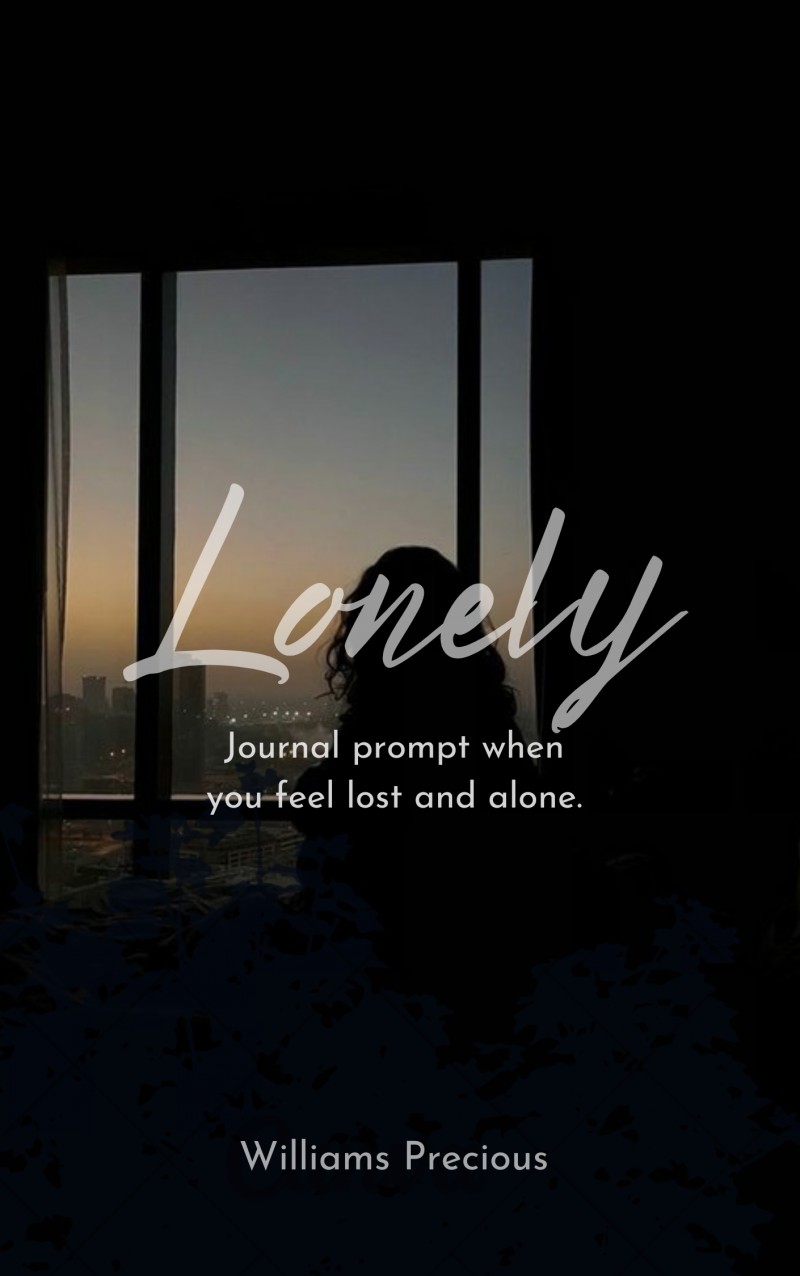 LONELY;Journal prompt when you feel lost and alone