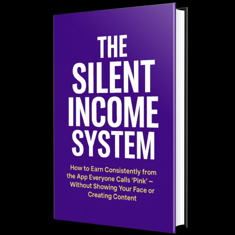 The Silent Income System :How to Earn Consistently from the App Everyone Calls "Pink"   — Without Showing Your Face or Creating Content