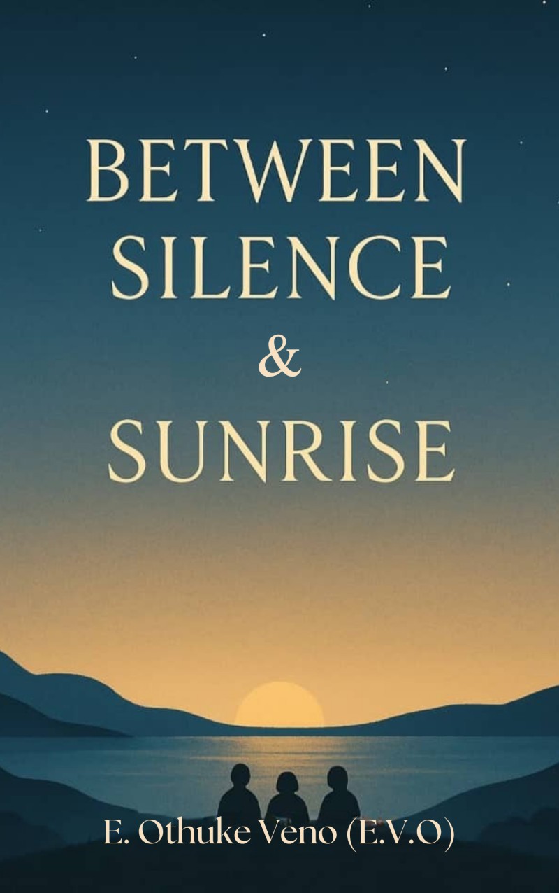 Between Silence & Sunrise by E. Othuke Veno (E.V.O)