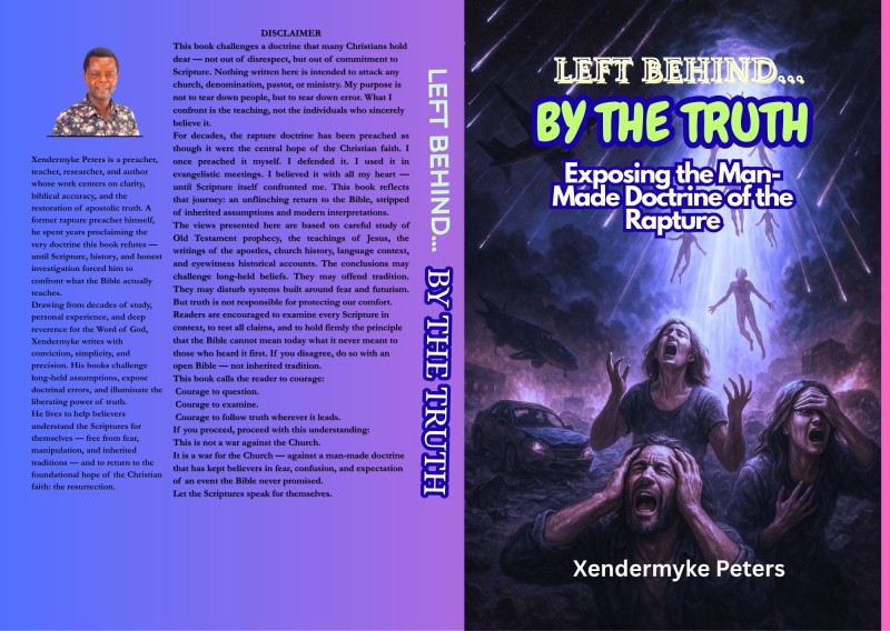 LEFT BEHIND ... BY THE TRUTH: Exposing the Man-Made Doctrine of the Rapture