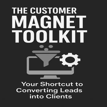 The Customer Magnet Toolkit