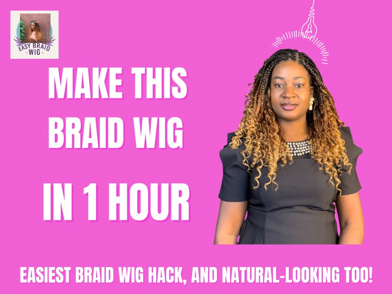 EASY BRAID WIG; MAKE YOUR OWN BRAID WIG IN AN HOUR