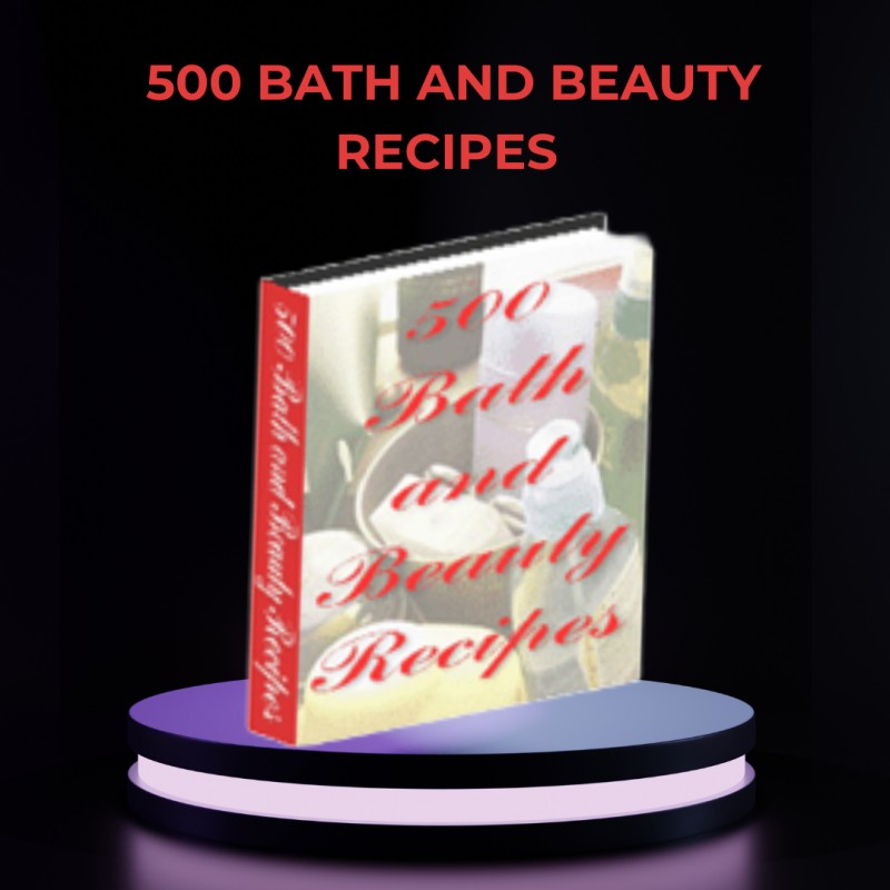 500 Bath And Beauty Recipes