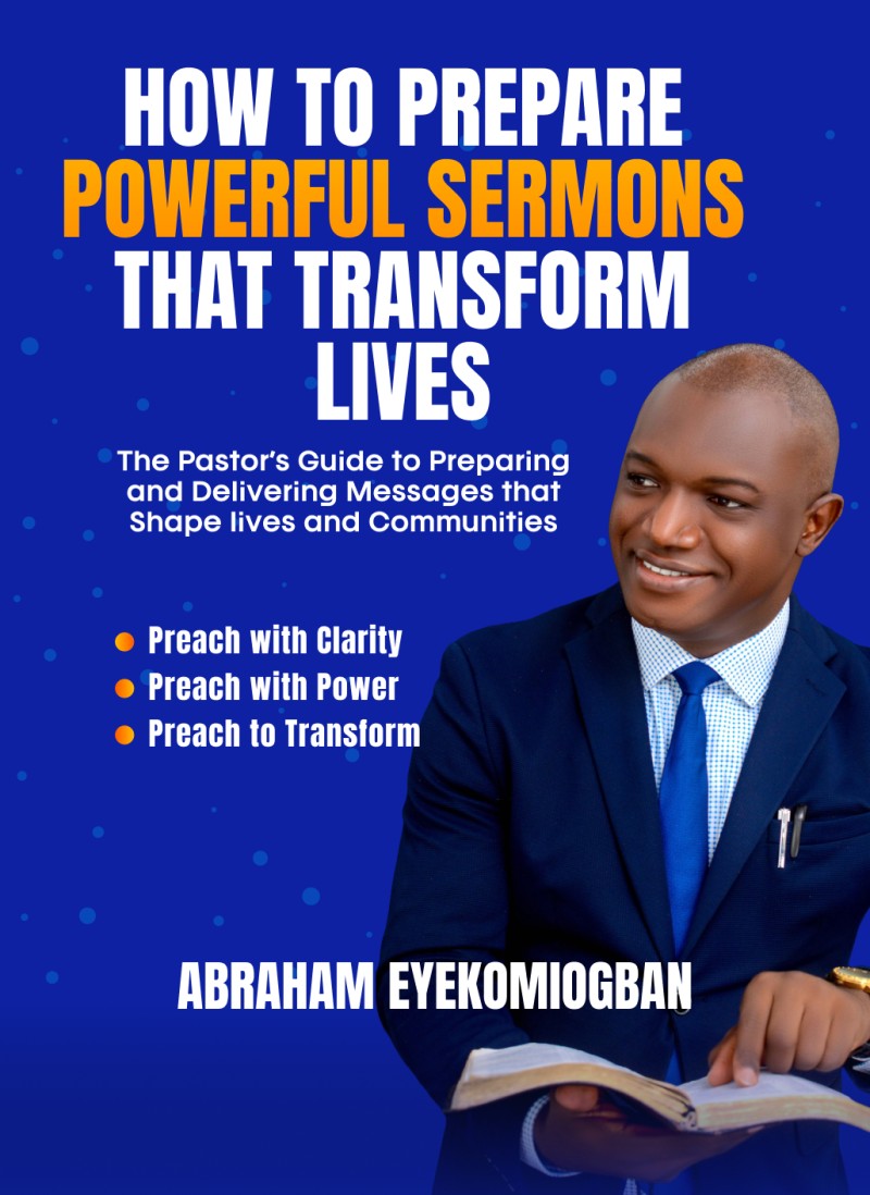 HOW TO PREPARE POWERFUL SERMONS THAT TRANSFORM LIVES