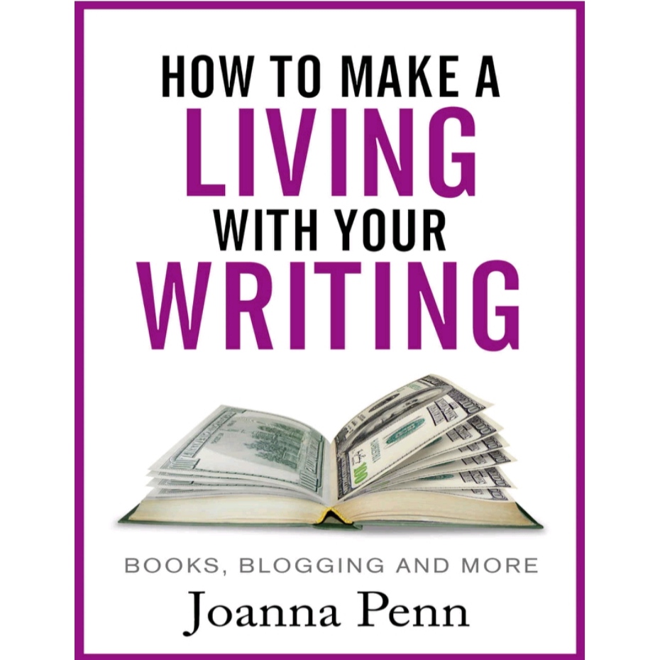 How to Make a Living with Your Writing: Books, Blogging and More