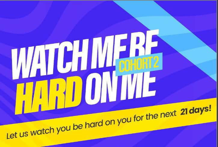 WATCH ME BE HARD ON ME ACCOUNTABILITY PROGRAM- COHORT 2