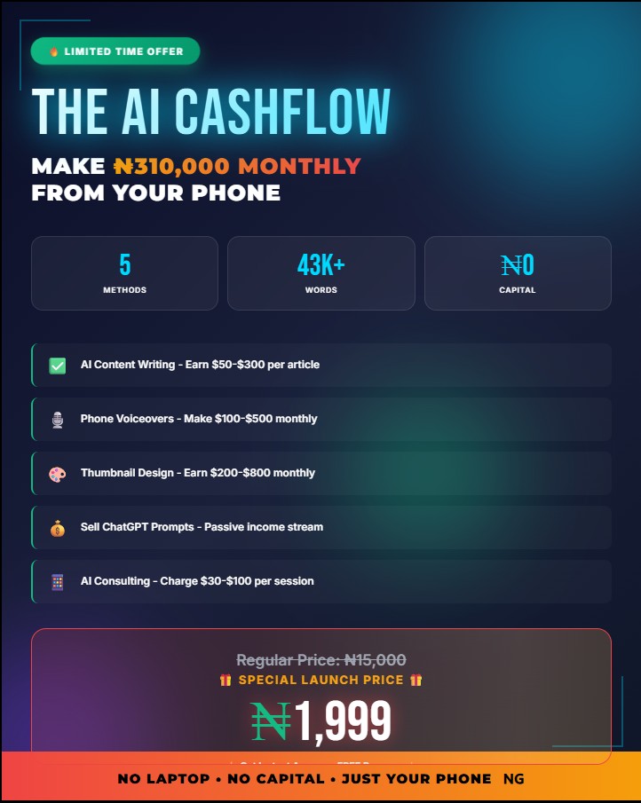 THE AI CASHFLOW: Make ₦310,000 Monthly from Your Phone using free AI tools. (No Laptop. No Office. No "Capital". Just Your Phone.)